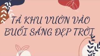 TẢ KHU VƯỜN VÀO BUỔI SÁNG ĐẸP TRỜI - BÀI VĂN MẪU HAY LỚP 6