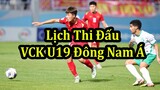 Lịch Thi Đấu Giải Vô Địch U19 Đông Nam Á 2022 - Lịch Thi Đấu U19 Việt Nam