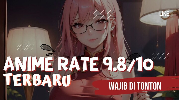 3 Anime Terbaru dengan Rate 9,8/10 ...!!!
