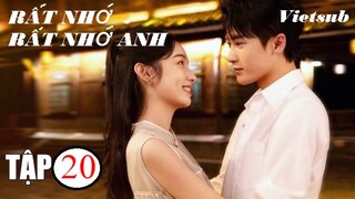 Rất Nhớ, Rất Nhớ Anh - Tập 20 | Vietsub - Châu Dã, Đàn Kiện