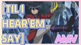 [TIL HEAR'EM SAY] AMV