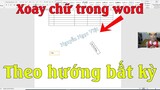 Cách xoay chữ trong word, xoay chữ ngang dọc theo ý mình trong word