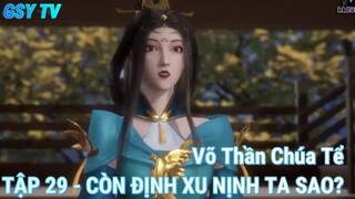 Võ Thần Chúa Tể 29 - Dễ chắc?