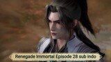 Renegade Immortal Episode 28 sub indo