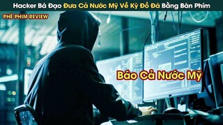 Hacker Bá Đạo Đưa Cả Nước Mỹ Về Thời Kỳ Đồ Đá Chỉ Bằng Bàn Phím || Phê Phim Review