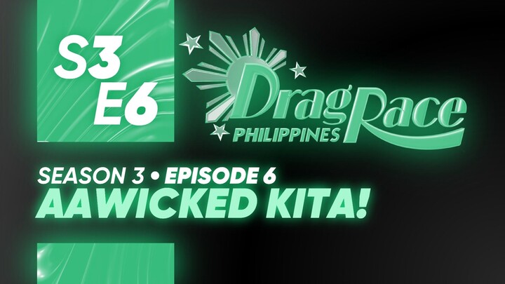 Drag Race Philippines Season 3, Episode 6: "AaWicked Kita!"