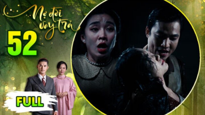 NỢ ĐỜI VAY TRẢ Tập 52 | Phim Xưa Việt Nam Hay Mới Nhất 2026 | Phim Truyện Việt Nam 2026 | PHIM THVL