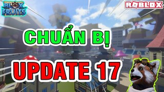 Roblox - Những Việc Cần Phải Làm Để Chuẩn Bị Update 17 Blox Fruits