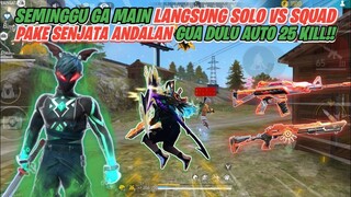 SEMINGGU GA MAIN LANGSUNG SOLO VS SQUAD!! PAKE SENJATA ANDALAN GUA DULU AUTO 25 KILL!! -FREEFIRE