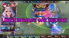 LUNOX DAMAGE GAK NGOTAK BANTAI BANTAI