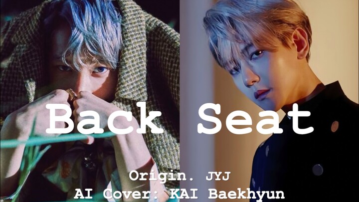 【AI hát lại】Vẫn là Kai/Baekhyun | Ghế sau (JYJ) - KAI/Baekhyun