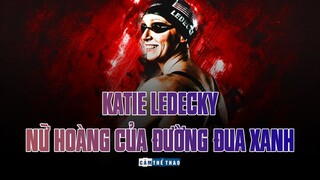 KATIE LEDECKY | NỮ HOÀNG CỦA ĐƯỜNG ĐUA XANH