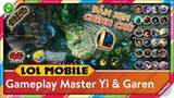 LMHT - LOL MOBILE nhá hàng ngày ra mắt cận kề, giao diện map sương mù, gameplay Master Yi và Garen