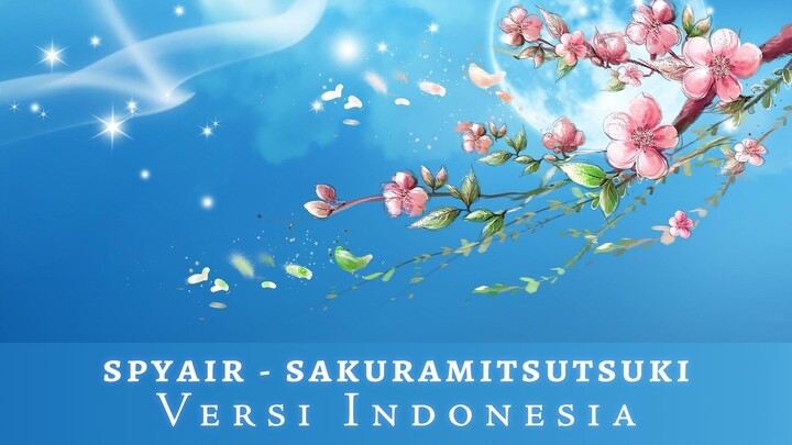 Sakuramitsutsuki - SPYAIR (Versi Indonesia) | Adhiew