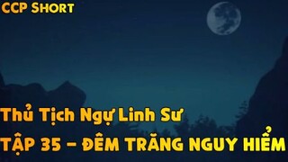 Thủ Tịch Ngự Linh Sư Tập 35 - Đêm trăng nguy hiểm!