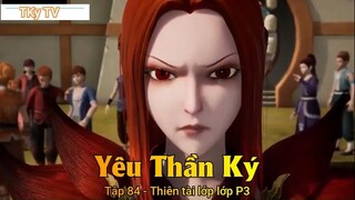 Yêu Thần Ký Tập 84 - Thiên tài lớp lớp P3