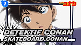 Detektif Conan | Membawamu Melihat Skateboard Conan Dengan Wake_1