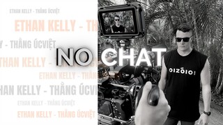 NO CHAT - OFFICIAL MV - ETHAN KELLY THẰNG ÚCVIỆT