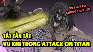 Siêu Vũ Khí Mạnh Nhất Trong Attack On Titan Là Gì? Tất Tần Tật Về Các Loại Vũ Khí Trong Seri