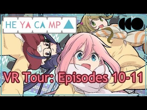 Heya Camp VR Tour [Index] - Episodes 10-11