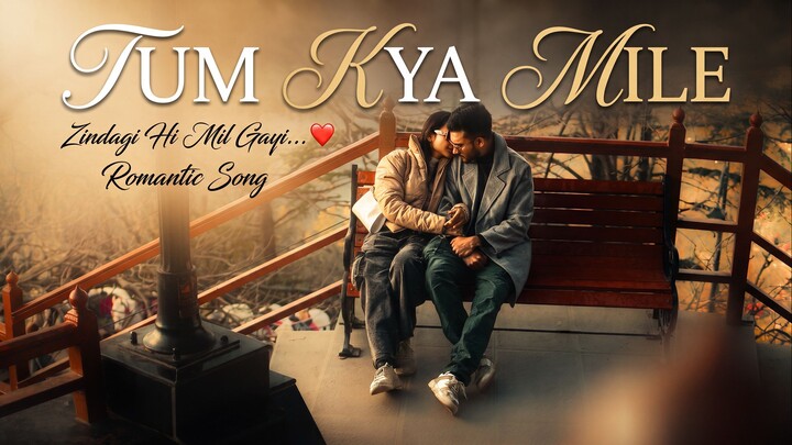 Tum Kya Mile | Zindagi Hi Mil Gayi❤️ | A story of deep Love, Devotion, Romance, Trust | Love Song