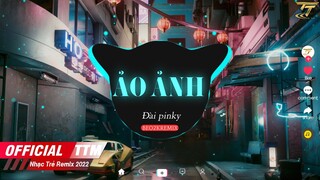 Ảo Ảnh ( Cover Lời Việt )- Đài Pinky x TTM Remix | EDM TikTok Hay 2022 ♫ BXH Nhạc Trẻ Remix Hay Nhất