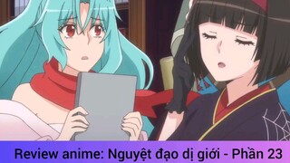 Review anime: Nguyệt đạo dị giới - Phần 23