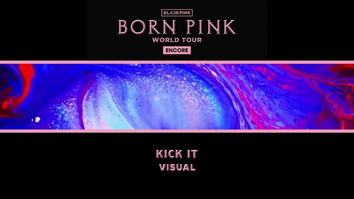 blackpink kick it visual (born pink tour ecore