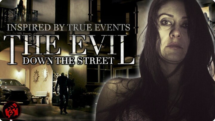 A Paranormal Horror Thriller inspired by true events  THE EVIL DOWN THE STREET
