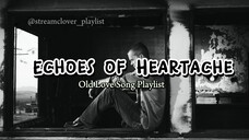 Echoes of Heartache: A Playlist of Classic Heartbreak Old Love Songs