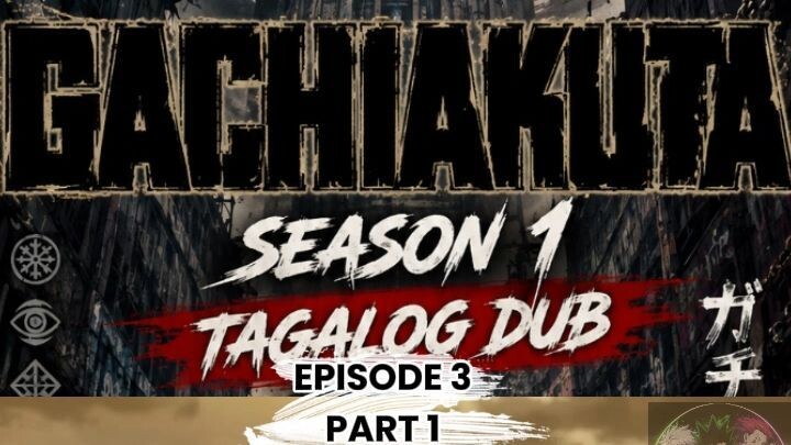 GACHIAKUTA TAGALOG DUBB EPISODE 3 PART 1