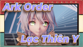 [Lạc Thiên Y MMD] Cảnh sử thi phía trước !! Lạc Thiên Y Trong Ark Order