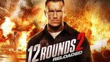 12 Rounds 2: Reloaded (2013) ฝ่าวิกฤติ 12 รอบ รีโหลดนรก [พากย์ไทย]