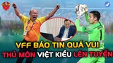 Filip Nguyễn Chốt Khả Năng Khoác Áo ĐT Việt Nam...VFF Báo Tin Vui Cho HLV PARK