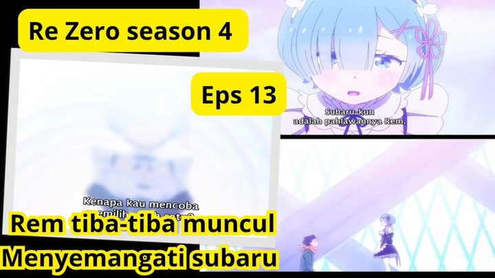 Re Zero season 4 episode 13 - Rem muncul tiba-tiba untuk menyemangati subaru