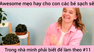 Mẹo hay cho con các bé sạch sẽ trong nhà hãy làm theo #11