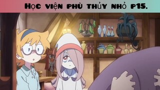 Học viện phù thủy nhỏ p15