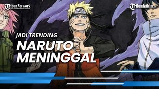 Kabar Naruto Meninggal Dunia Jadi Trending di Media Sosial