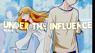 UNDER THE INFLUENCE 💞 • 「 EDIT ANIME AMV 」• 「 Yamada and Akane 」