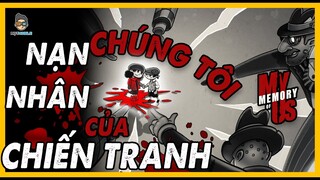 Cốt Truyện Game | Chúng tôi là NẠN NHÂN của CHIẾN TRANH - My Merory of US | Mọt Game Mobile