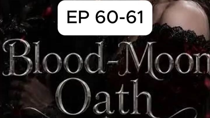 Episode 60-61 | Blood-Moon Oath #bloodmoonoath #Drama #DramaClips #DramaSeries #ShortDrama