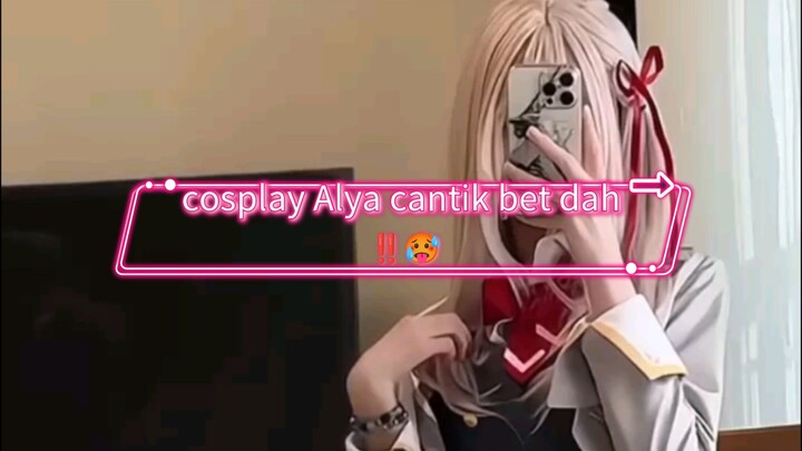 cosplay Alya merashkan..!!! cocok nih jadi wifi baru🥰