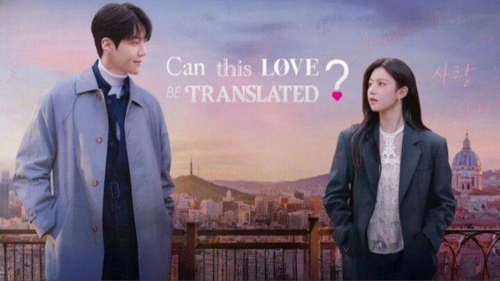 Ep. 6 • CAN THIS LOVE BE TRANSLATED? • Romance/Comedy