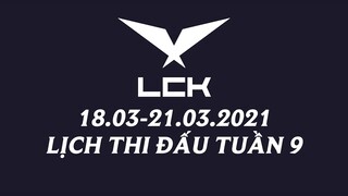 Lịch thi đấu LCK Mùa Xuân 2021 Tuần 9