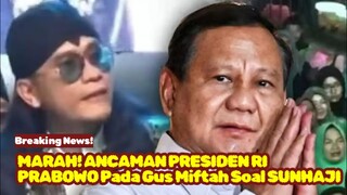 SUARA LANTANG! PRESIDEN RI PRABOWO TINDAK TEGAS GUS MIFTAH IMBAS HINA PENJUAL ES SUNHAJI