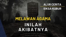 ALUR LENGKAP SIKSA KUBUR - BIKIN KITA TAUBAT - PART 1