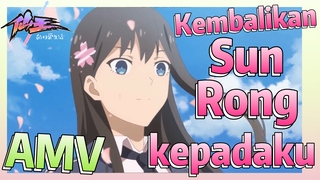 [The Daily Life of the Immortal King] AMV | Kembalikan Sun Rong kepadaku