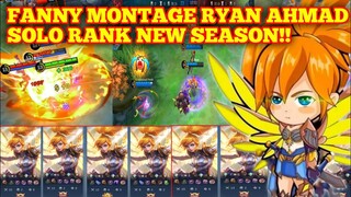 FANNY MONTAGE RYAN AHMAD | Solo Rank New Season - Mobile Legends