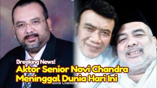 BREAKING NEWS! KABAR DUKA Aktor Senior Novi Chandra Meninggal Dunia Hari ini