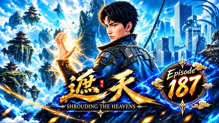 ENG SUB | Shrouding the Heavens Episode 187